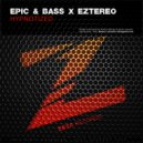 EPIC & BASS & Eztereo - Hypnotized