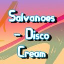 Salvanoes - Disco Cream
