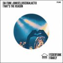 Da Funk Junkies & DiscoGalactiX - That's The Reason