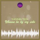 Yudzhin Tech - Wanna Be By My Side