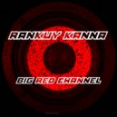 Rankuy Kanna - Big Red Channel