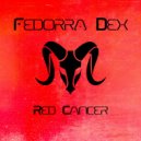 Fedorra Dex - Red Cancer