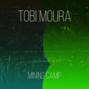 Tobi Moura - Mining Camp