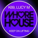 K69, Lucy M - Keep On Lifting