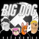КАТАКОМБА - BIG DOG