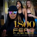FeFe & Jaymo Toosolid - 1800 (feat. Jaymo Toosolid)