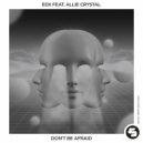 EDX Ft. Allie Crystal - Don't Be Afraid