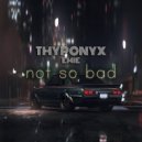 THYPONYX & Emie - Not So Bad