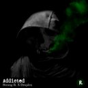Strong R. & Droplex - Addicted
