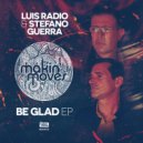 Luis Radio & Stefano Guerra - Be Glad