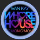Ivan Kay - C'Mon C'Mon
