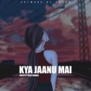 Arth & Deep Harks - Kya Jaanu Mai