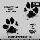 About That feat. Evalina - Who Let The Dogs Out