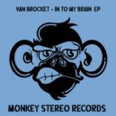 Van Brocket - In To My Brain