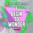 Chris Brogan Ft. Robbie Zereka - I Begin to Wonder
