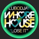 Lubodjay - Lose It