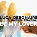 Luca Debonaire & Maickel Telussa - Be My Lover