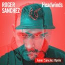 Roger Sanchez - Headwinds