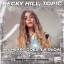 Becky Hill, Topic - My Heart Goes (La Di Da)