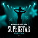 Тайпан - Superstar (KalashnikoFF Mix)