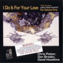 Joris Teepe & Chris Potter & David Hazeltine & Don Braden & Bruce Cox - I Do It For Your Love (feat. Don Braden & Bruce Cox)