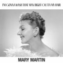 Mary Martin - I'm Gonna Wash That Man Right Outta My Hair