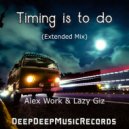 Alex Work,Lazy Giz - TIMING IS TO DO (Extended Mix)