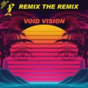 Remix The Remix - Void Vision