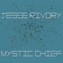 Jesse Rivory - Mystic Chief