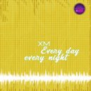XM - Every Day, Every Night