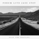 Forum Live Jazz 4tet - A Hard Day's Night