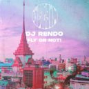 DJ Rendo - Fly or Not! ()