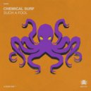 Chemical Surf - Such A Fool (Extended Mix)