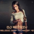 DJ Retriv - Melodic Deep Techno ep. 42 ()