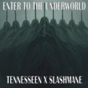 Tennesseen & SLASHMANE - ENTER TO THE UNDERWORLD ()