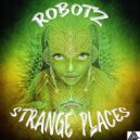 Robotz - Strange Places (Original Mix)