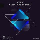 Jon.K - Keep That In Mind
