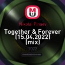 Nikolai Pinaev - Together & Forever (15.04.2022)