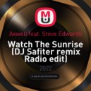 Axwell feat. Steve Edwards - Watch The Sunrise (DJ Safiter remix Radio edit)