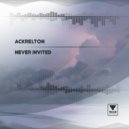 Ackrelton - Never Invited (Original Mix)