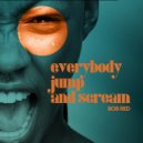Bob Red - Everybody Jump And Scream