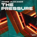 James Alexandr - The Pressure (Original Mix)
