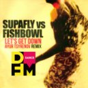 Supafly vs. Fishbow - Let's get down