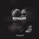 Royksopp - What Else Is There