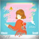 Choic & ScoLL - Drag ()