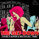 Chubz & Nukem, Max Dolan - The Get Down