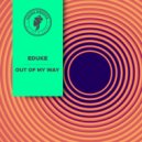 EDUKE - OUT OF MY WAY