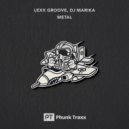 Lexx Groove & DJ Marika - Metal