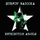 Surfin’ Bazooka - Retribution Angels, Pt. 1