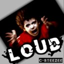 C-Steezee - Loud